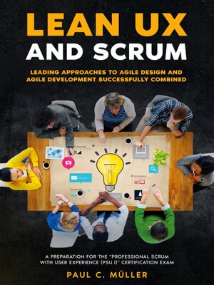 cover image of Lean UX and Scrum--Leading Approaches to Agile Design and Agile Development Successfully Combined